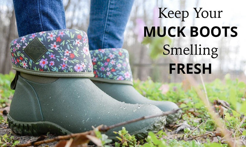 Keep Your MUCK Boots Smelling Fresh