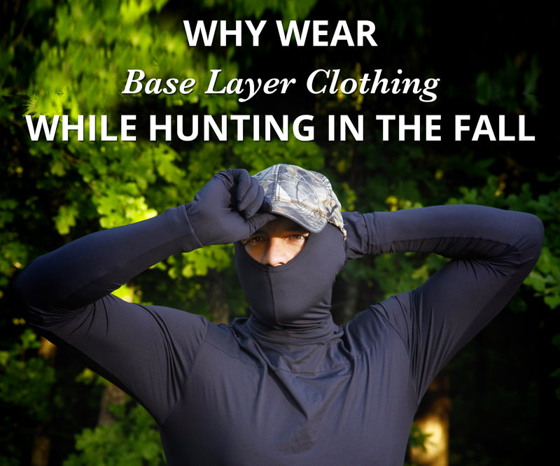 Why Wear Base Layer Clothing While Hunting In The Fall?